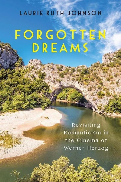 Forgotten Dreams: Revisiting Romanticism the Cinema of Werner Herzog