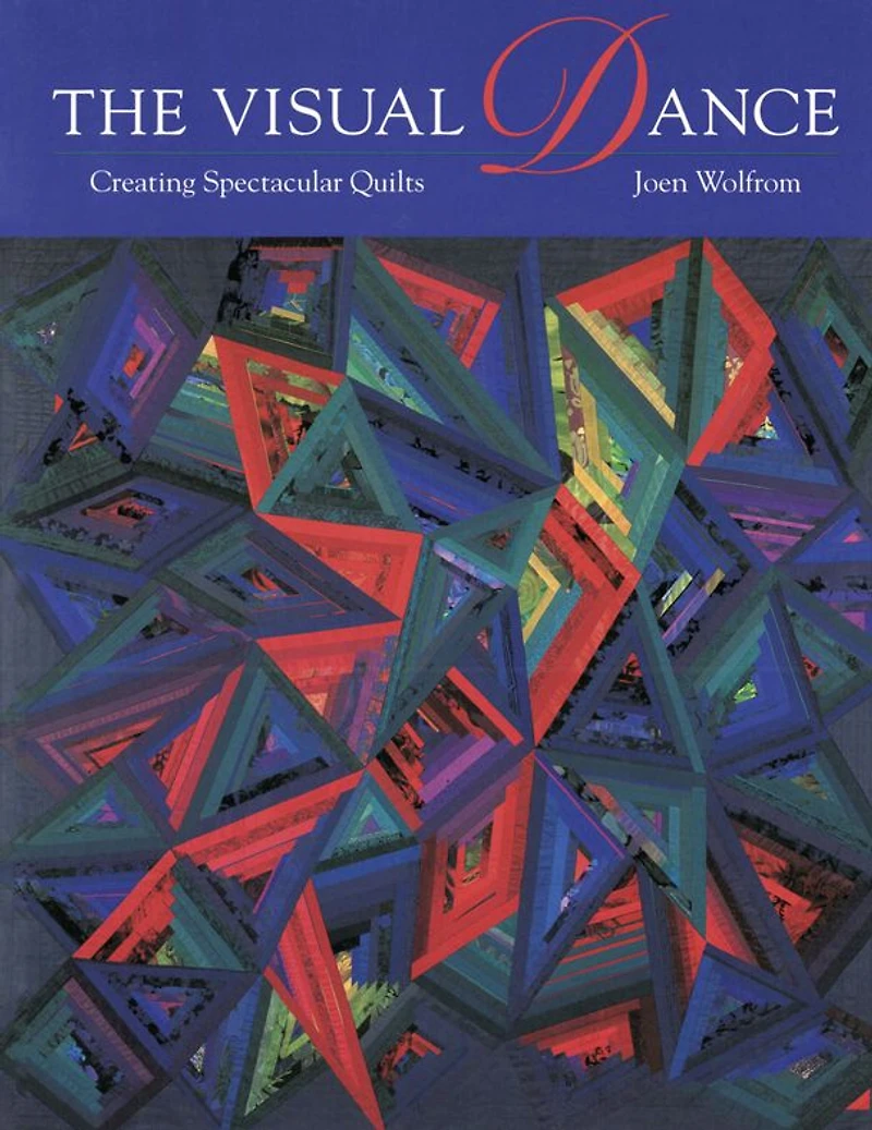 The Visual Dance: Creating Spectacular Quilts