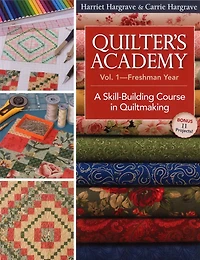 Quilter's Academy Vol 1-Freshman Year: A Skill-building Course Quiltmaking