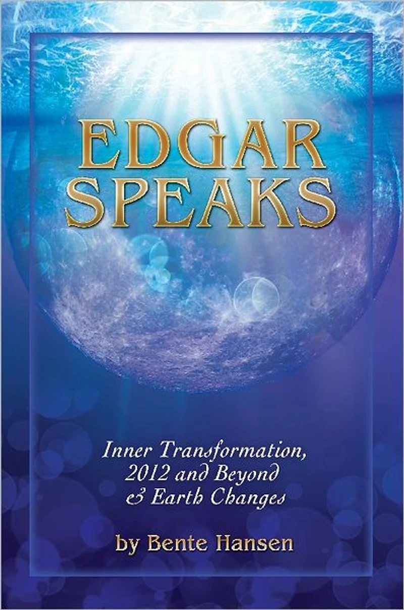 Edgar Speaks: Inner Transformation, 2012 and Beyond and Earth Changes