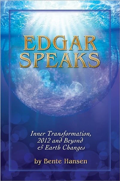 Edgar Speaks: Inner Transformation, 2012 and Beyond and Earth Changes