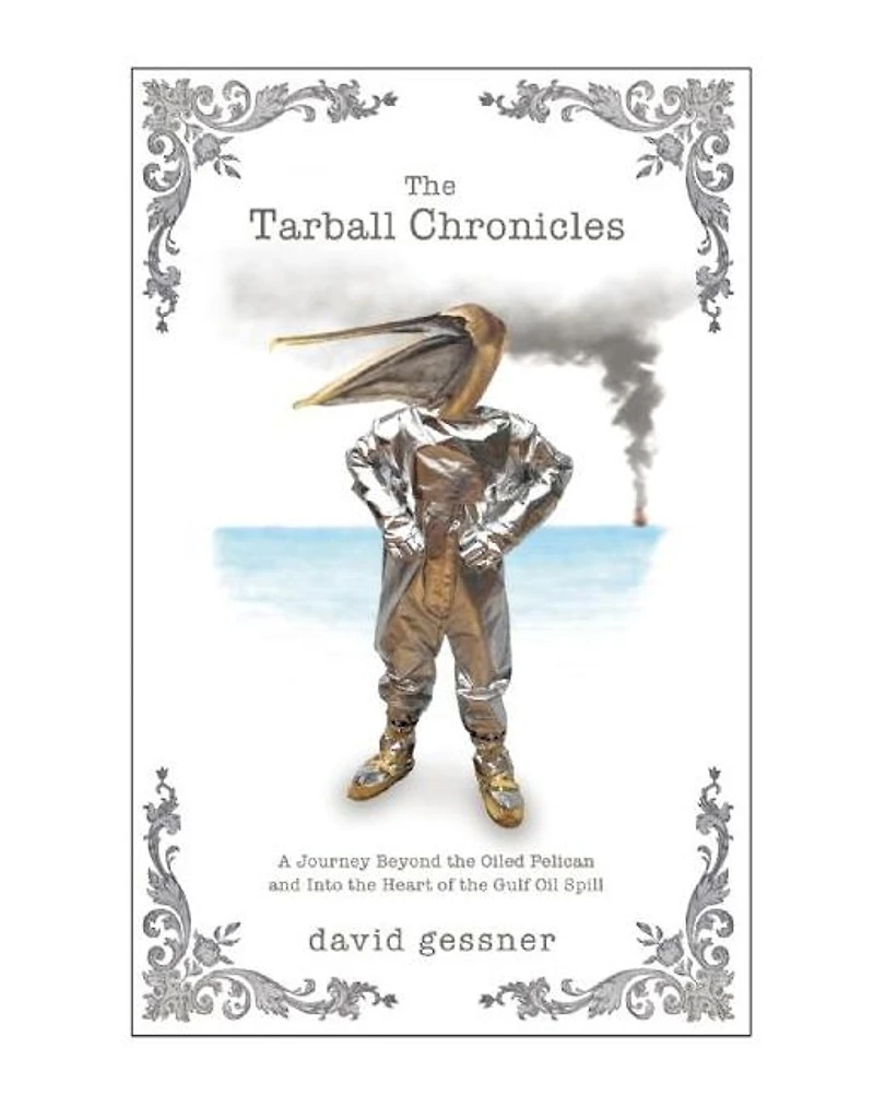 the Tarball Chronicles: A Journey Beyond Oiled Pelican and Into Heart of Gulf Oil Spill