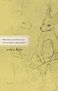 What have you done to our ears make us hear echoes?: Poems
