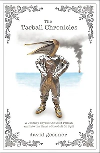 the Tarball Chronicles: A Journey Beyond Oiled Pelican and Into Heart of Gulf Oil Spill
