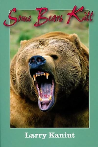 Some Bears Kill: True-Life Tales of Terror