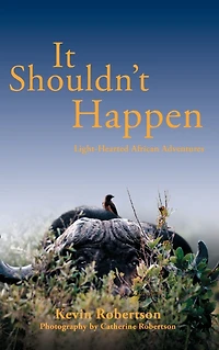 It Shouldn't Happen: Light-hearted African Adventures