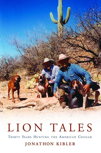 Lion Tales: Thirty Years Hunting the American Cougar