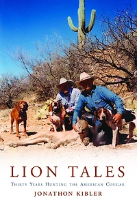 Lion Tales: Thirty Years Hunting the American Cougar