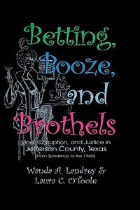 Betting Booze and Brothels: Vice, Corruption, Justice Jefferson County, Texas
