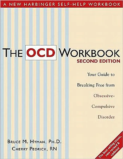 The OCD Workbook: Your Guide to Breaking Free from Obsessive-Compulsive Disorder