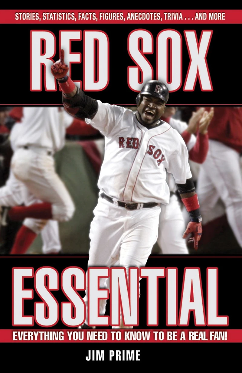 Red Sox Essential: Everything You Need to Know be a Real Fan!