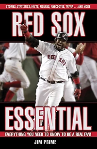 Red Sox Essential: Everything You Need to Know be a Real Fan!