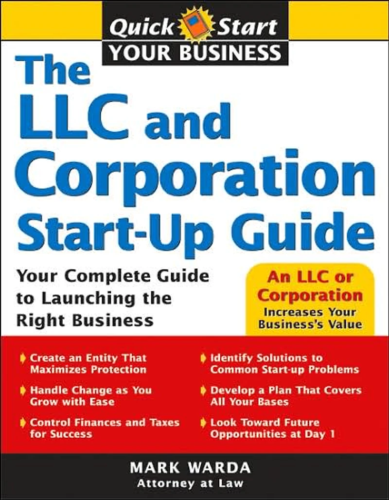 the LLC and Corporation Start-Up Guide: Your Complete Guide to Launching Right Business