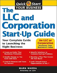 the LLC and Corporation Start-Up Guide: Your Complete Guide to Launching Right Business