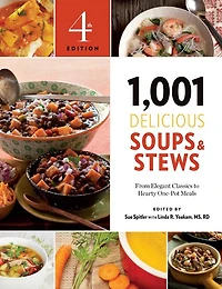 1,001 Delicious Soups and Stews: From Elegant Classics to Hearty One-Pot Meals