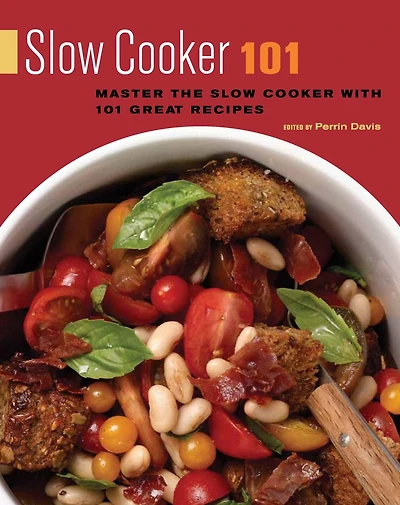 Slow Cooker 101: Master the Slow Cooker with 101 Great Recipes