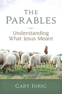 The Parables: Understanding What Jesus Meant
