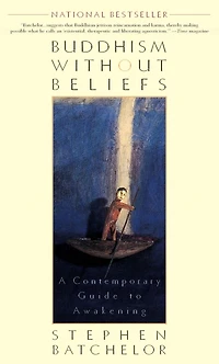 Buddhism Without Beliefs: A Contemporary Guide to Awakening