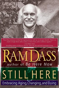 Still Here: Embracing Aging, Changing and Dying (Abridged)