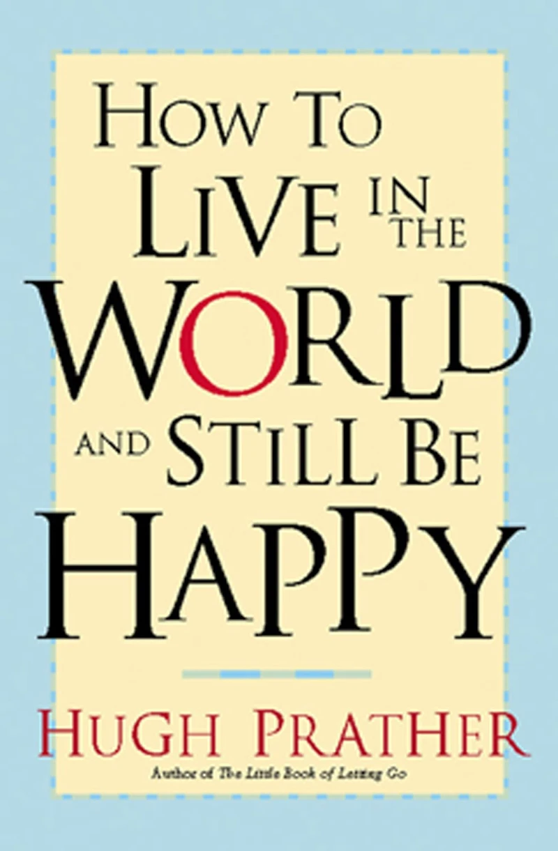 How to Live the World and Still Be Happy