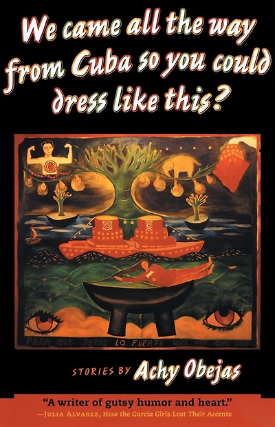We Came All the Way from Cuba So You Could Dress Like This?: Stories