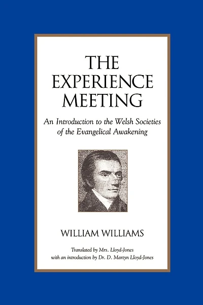 The Experience Meeting: An Introduction to the Welsh Societies of the Evangelical Awakening