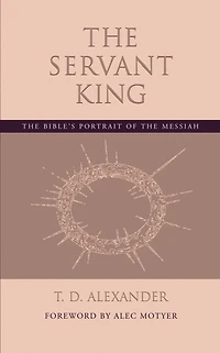 The Servant King: The Bible's portrait of the Messiah