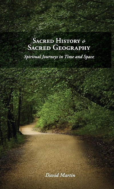Sacred History and Geography: Spiritual Journeys Time Space
