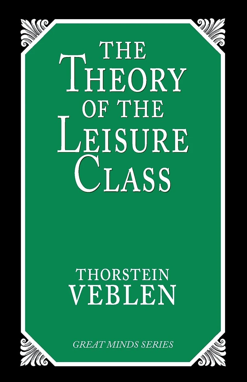 the Theory of Leisure Class: An Economic Study Institutions