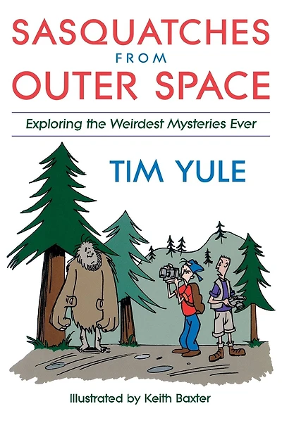 Sasquatches from Outerspace: Exploring the Weirdest Mysteries Ever