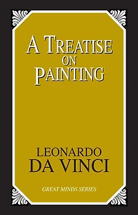 A Treatise on Painting (Illustrated)