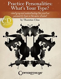 Practice Personalities: What's Your Type?: Identifying and Understanding the Personality Type Music Student