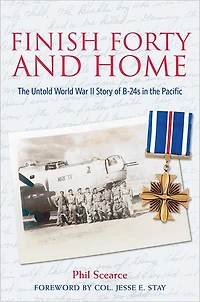 Finish Forty and Home: the Untold World War II Story of B-24s Pacific