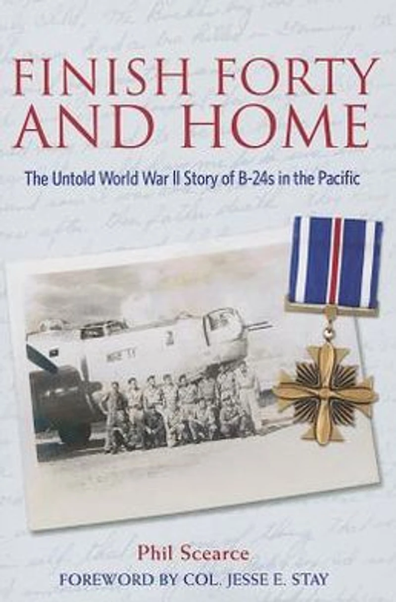 Finish Forty and Home: the Untold World War II Story of B-24s Pacific