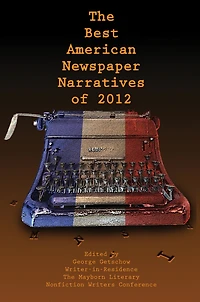 The Best American Newspaper Narratives of 2012