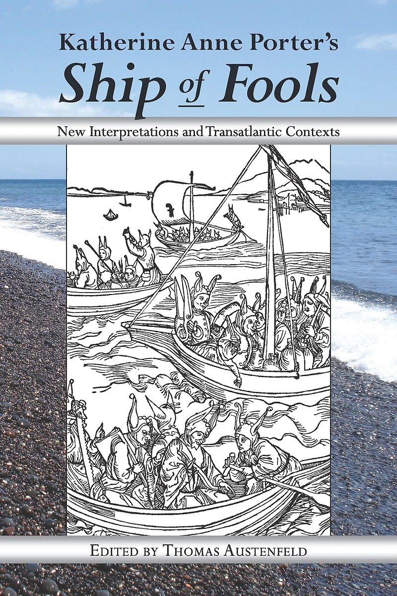 Katherine Anne Porter's Ship of Fools: New Interpretations and Transatlantic Contexts