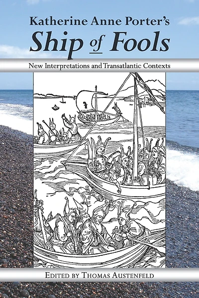 Katherine Anne Porter's Ship of Fools: New Interpretations and Transatlantic Contexts