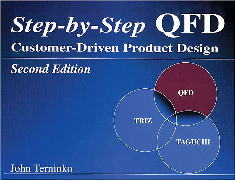 Step-by-Step QFD: Customer-Driven Product Design, Second Edition