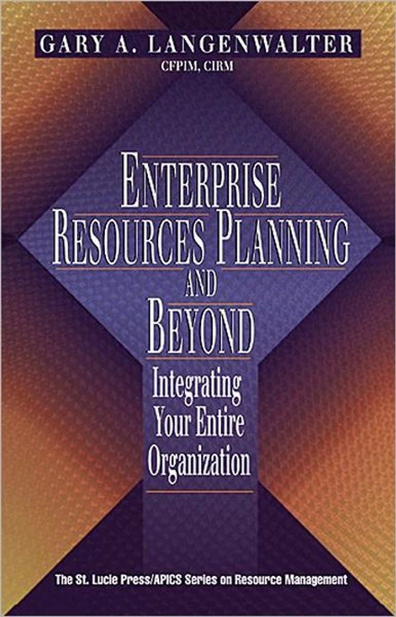 Enterprise Resources Planning and Beyond: Integrating Your Entire Organization