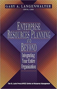 Enterprise Resources Planning and Beyond: Integrating Your Entire Organization