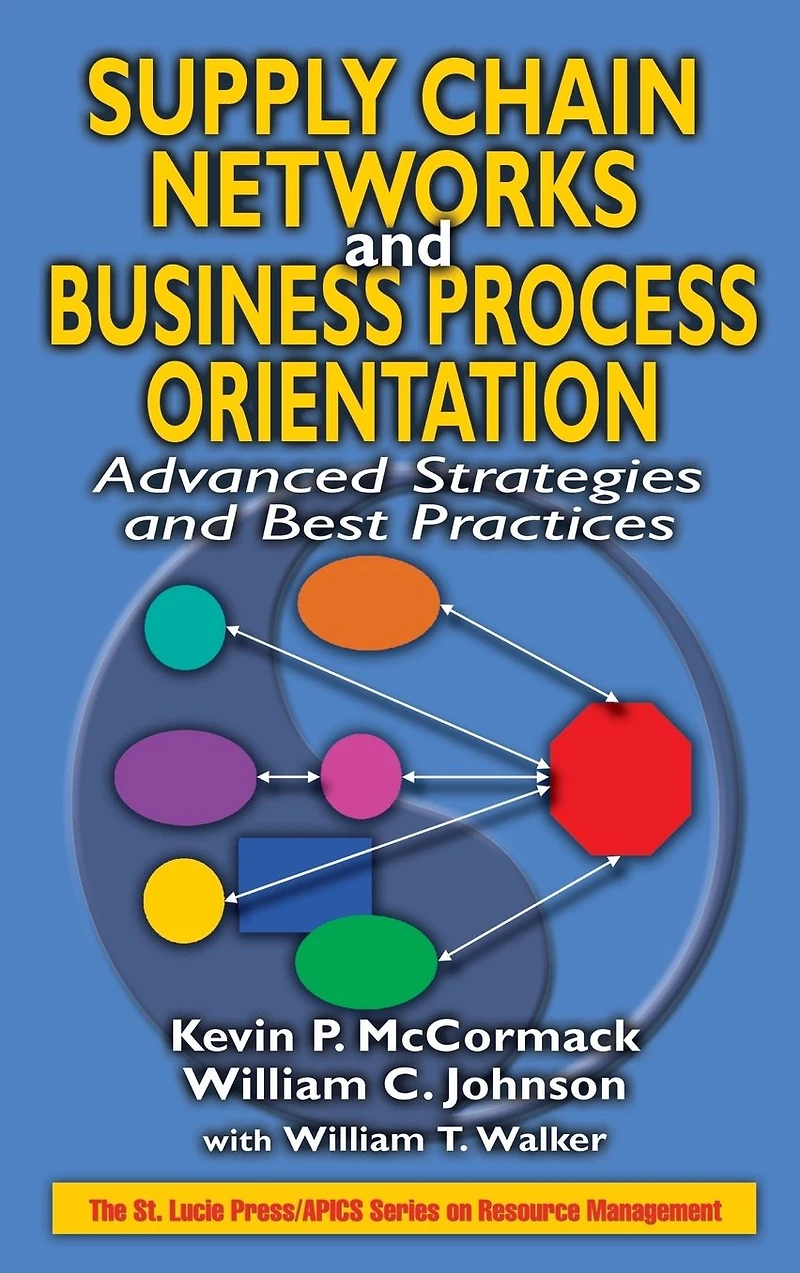Supply Chain Networks and Business Process Orientation: Advanced Strategies Best Practices