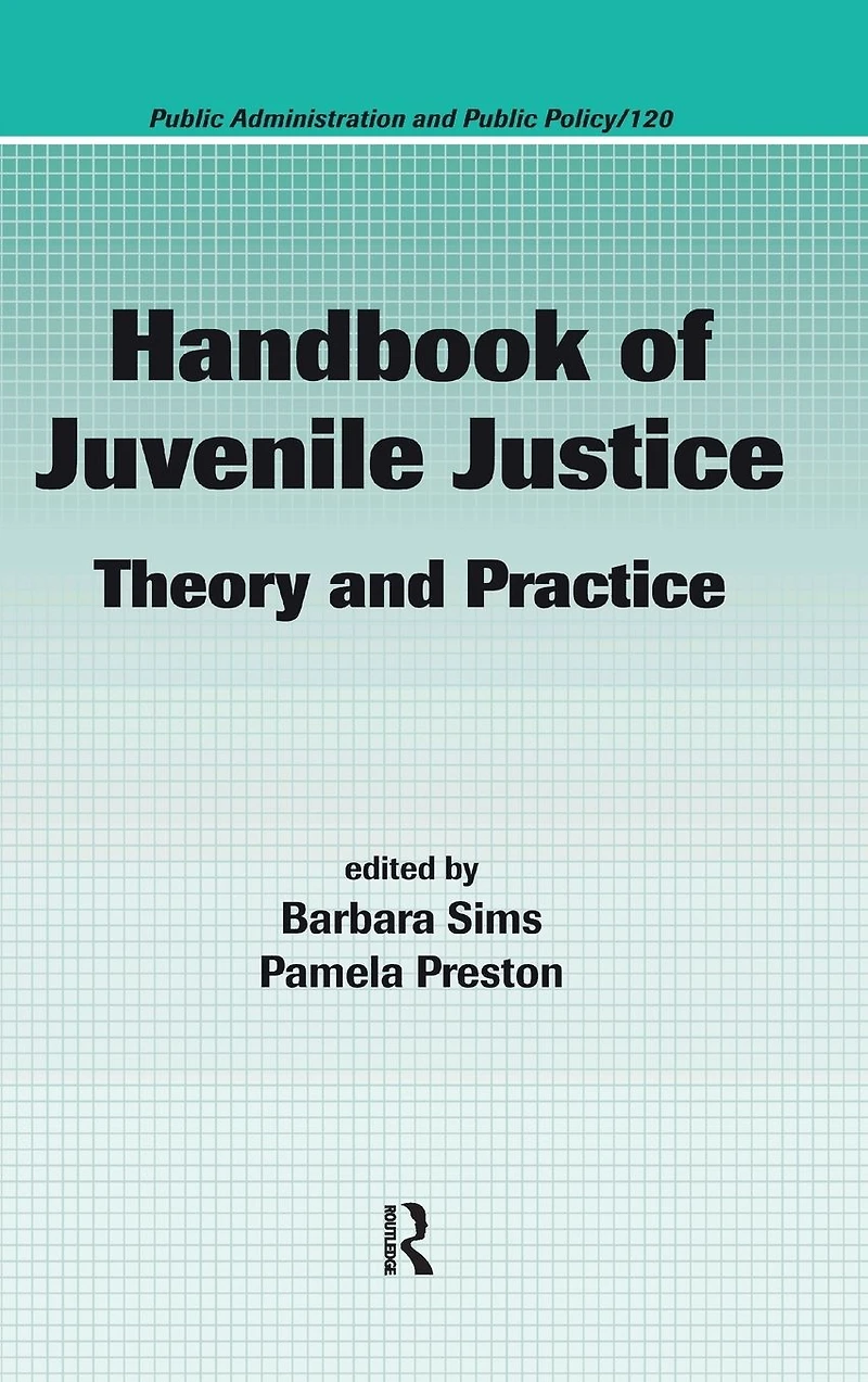 Handbook of Juvenile Justice: Theory and Practice