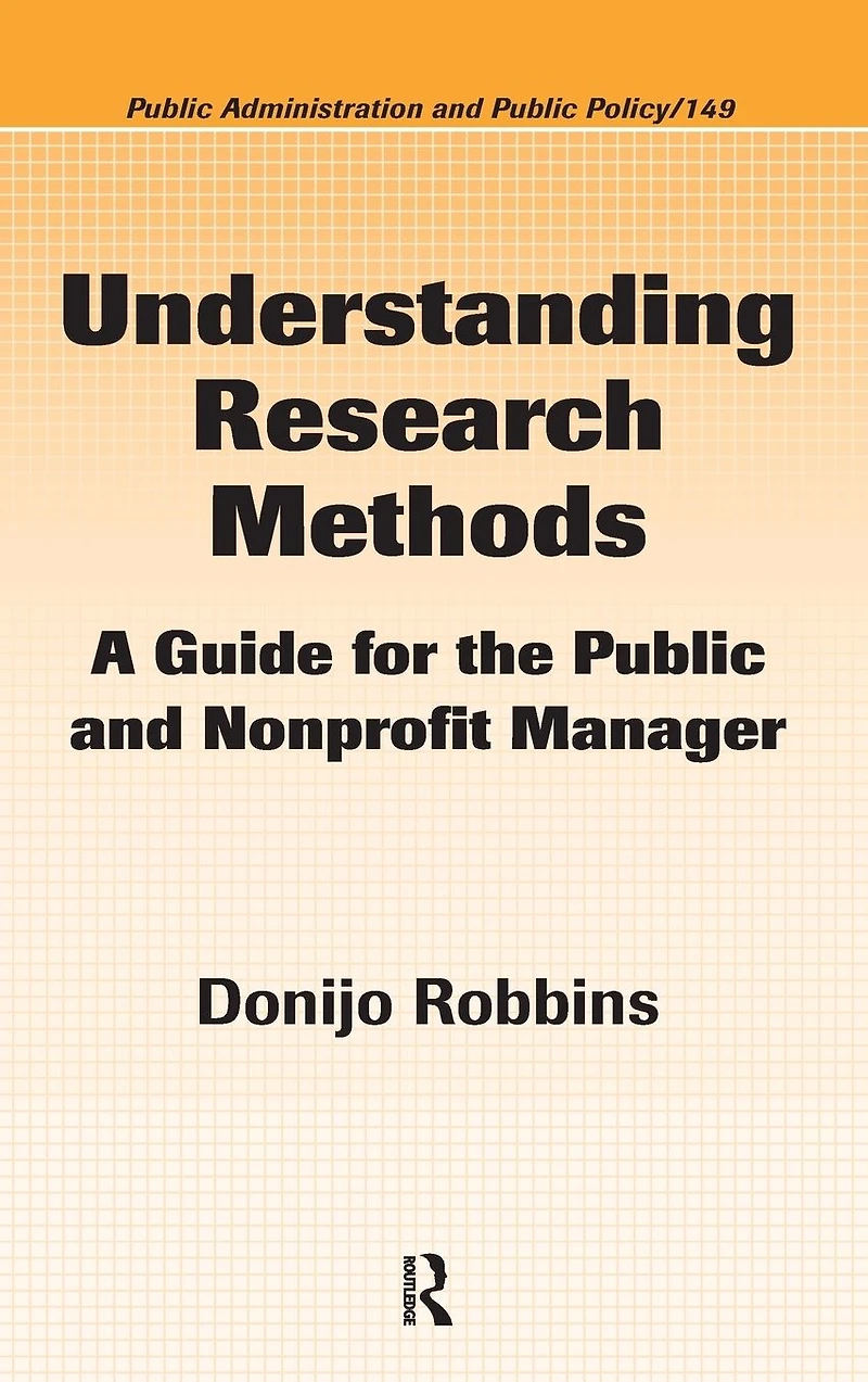 Understanding Research Methods: A Guide for the Public and Nonprofit Manager