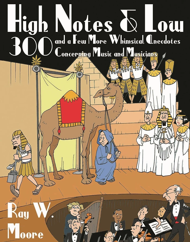 High Notes and Low: 300 a Few More Whimsical Anecdotes Concerning Music Musicians