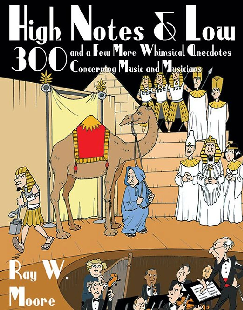 High Notes and Low: 300 a Few More Whimsical Anecdotes Concerning Music Musicians