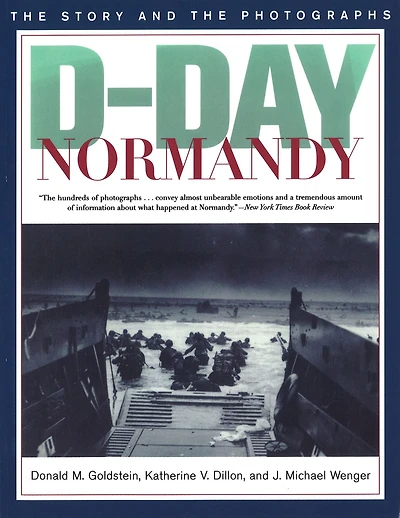 D-Day Normandy: The Story and the Photographs