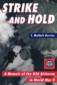 Strike and Hold: A Memoir of the 82nd Airborne World War II