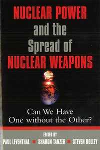 Nuclear Power and the Spread of Nuclear Weapons: Can We Have One without the Other?