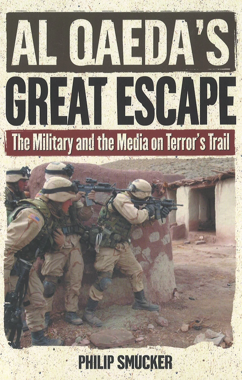 Al Qaeda's Great Escape: the Military and Media on Terror's Trail