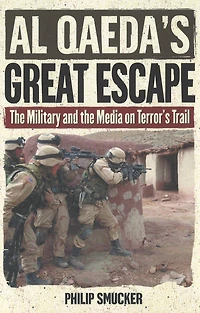 Al Qaeda's Great Escape: the Military and Media on Terror's Trail